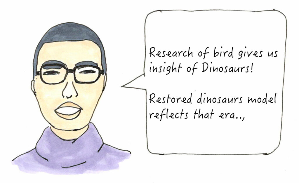 He said that the research of bird gives un insight of Dinosaurs.